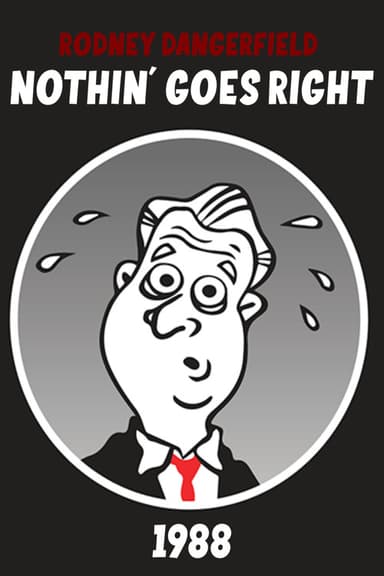 Rodney Dangerfield: Nothin' Goes Right