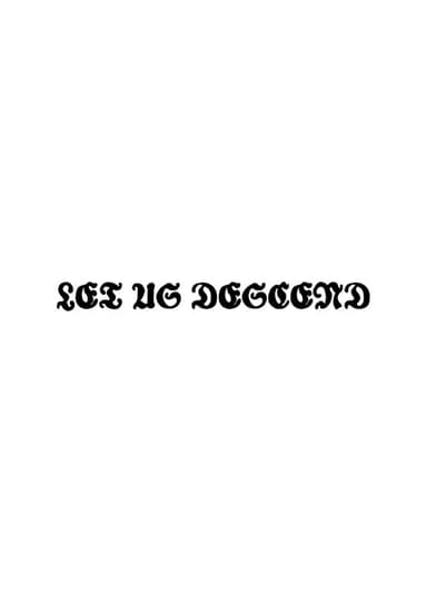 Let Us Descend
