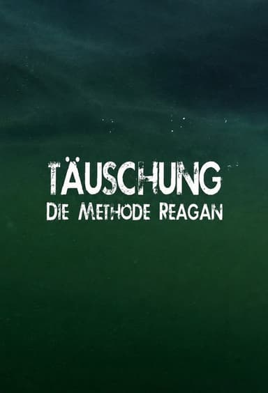 Täuschung - Die Methode Reagan