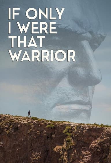 If Only I Were That Warrior
